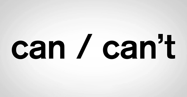CAN / CAN’T